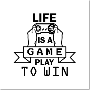 Life Is A Game - Play To Win Posters and Art